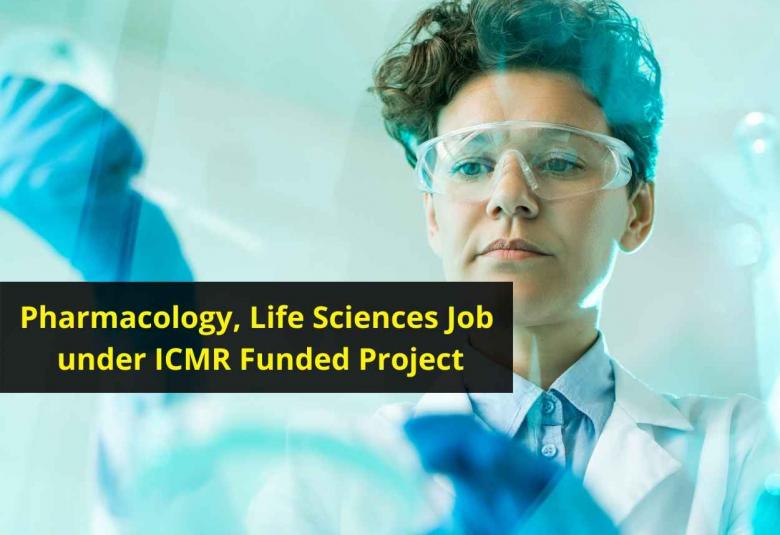 Pharmacology, Life Sciences Job under ICMR Funded Project