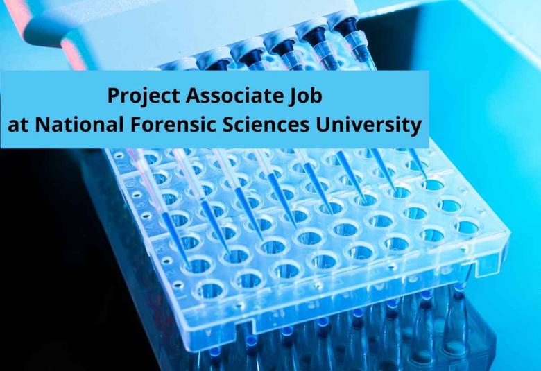 Vacancy for Project Associate at National Forensic Sciences University