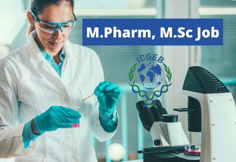 Applications are invited for Junior Research Fellow at ICGEB, M.Pharm, M.Sc apply