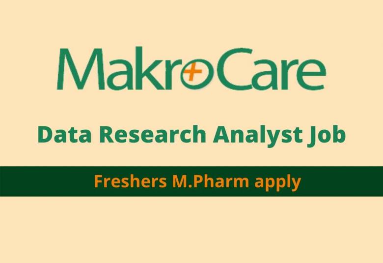 Career for Freshers M.Pharm as Data Research Analyst at MakroCare