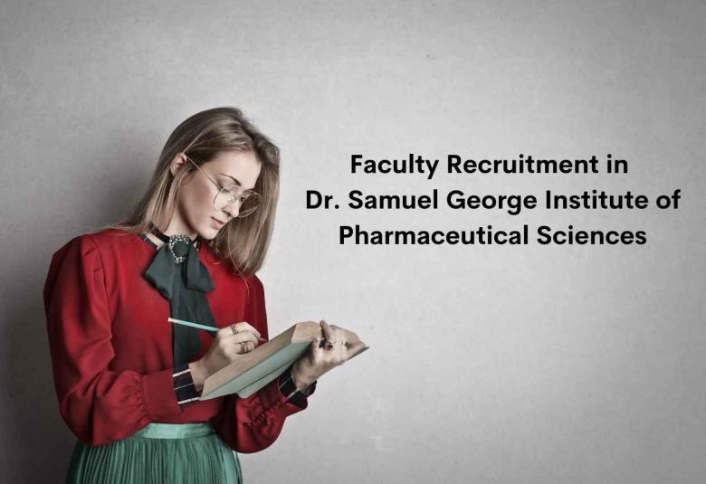 Faculty Recruitment in Dr. Samuel George Institute of Pharmaceutical Sciences