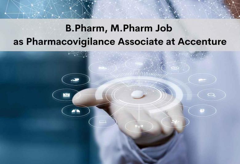 Job for B.Pharm, M.Pharm as Pharmacovigilance Associate at Accenture