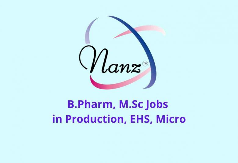 Job for B.Pharm, M.Sc in Production, EHS, Micro at Nanz Medscience Pharma Ltd