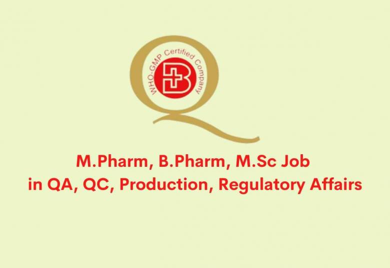Job for M.Pharm, B.Pharm, M.Sc in QA, QC, Production, Regulatory Affairs at Bharat Parenterals Ltd