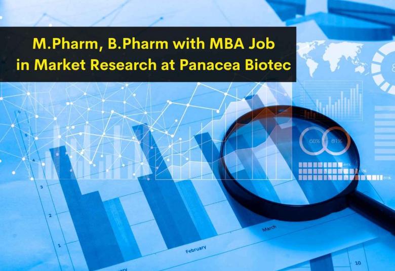 Job for M.Pharm, B.Pharm with MBA in Market Research at Panacea Biotec