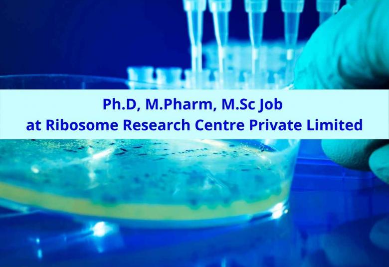 Job for Ph.D, M.Pharm, M.Sc at Ribosome Research Centre Private Limited
