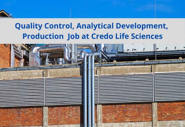 Quality Control, Analytical Development, Production Job at Credo Life Sciences