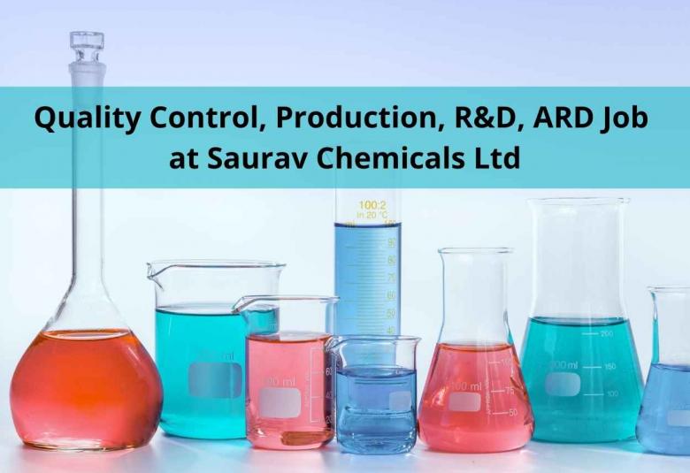 Quality Control, Production, R&D, ARD Job at Saurav Chemicals Ltd