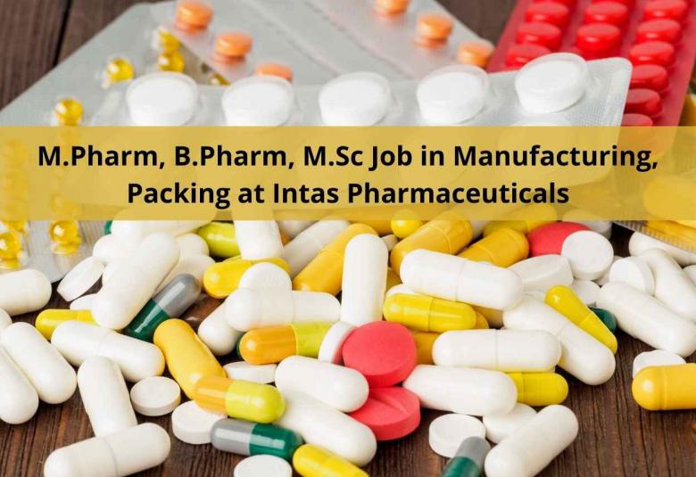 Intas Pharma Jobs in Parenteral Manufacturing, Packing