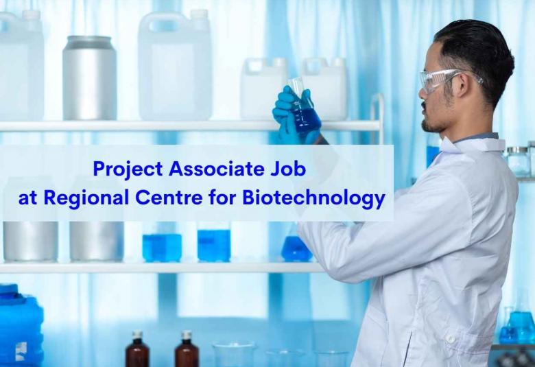 Vacancy for Project Associate at Regional Centre for Biotechnology