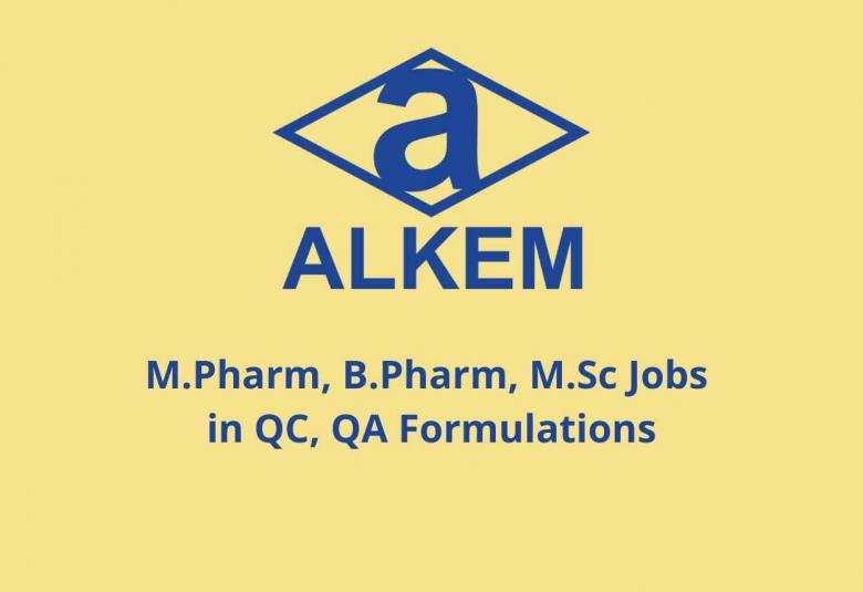 Walk in Interview for M.Pharm, B.Pharm, M.Sc in QC, QA Formulations at Alkem