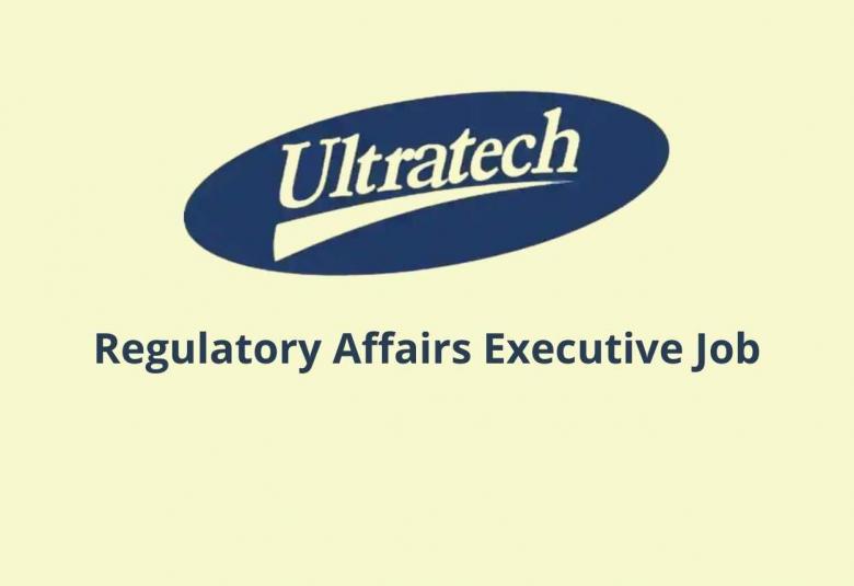 Work as Regulatory Affairs Executive at Ultratech India Limited