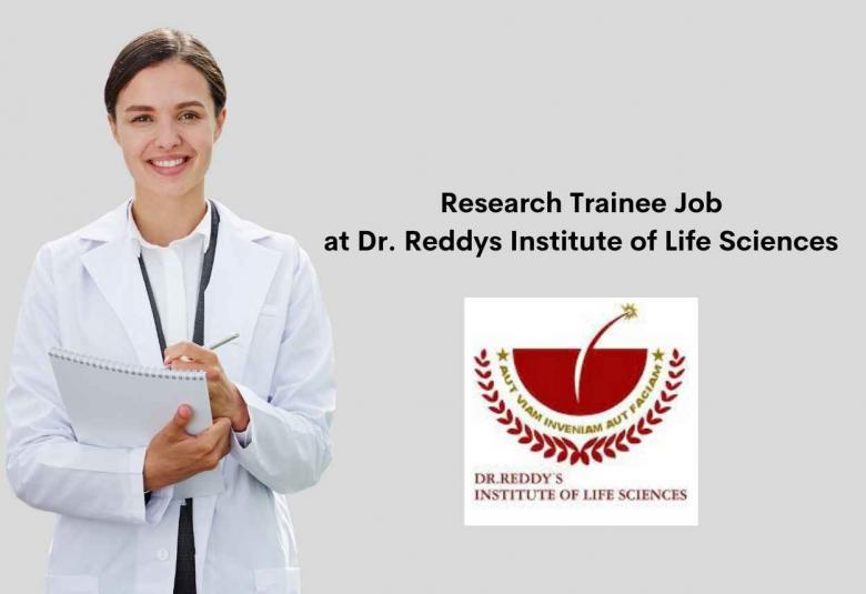 Applications are invited for the Research Trainee at Dr. Reddys Institute of Life Sciences