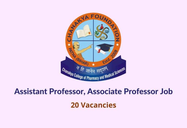 Job for Assistant Professor, Associate Professor at Chanakya College of Pharmacy and Medical Sciences