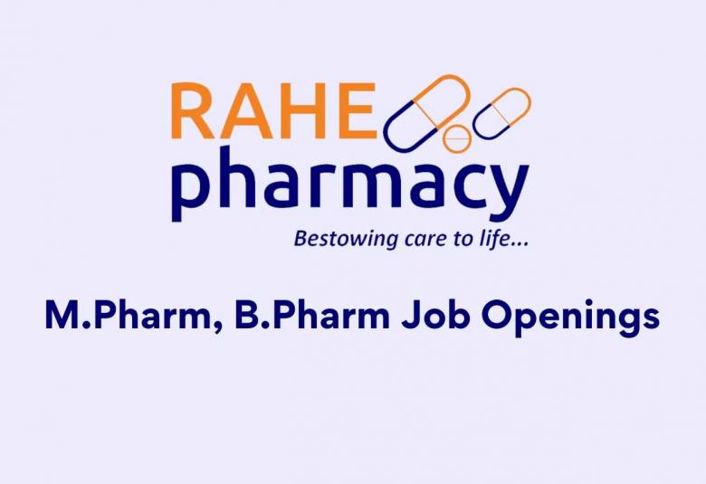 Job Openings for M.Pharm, B.Pharm at RAHE Pharmacy
