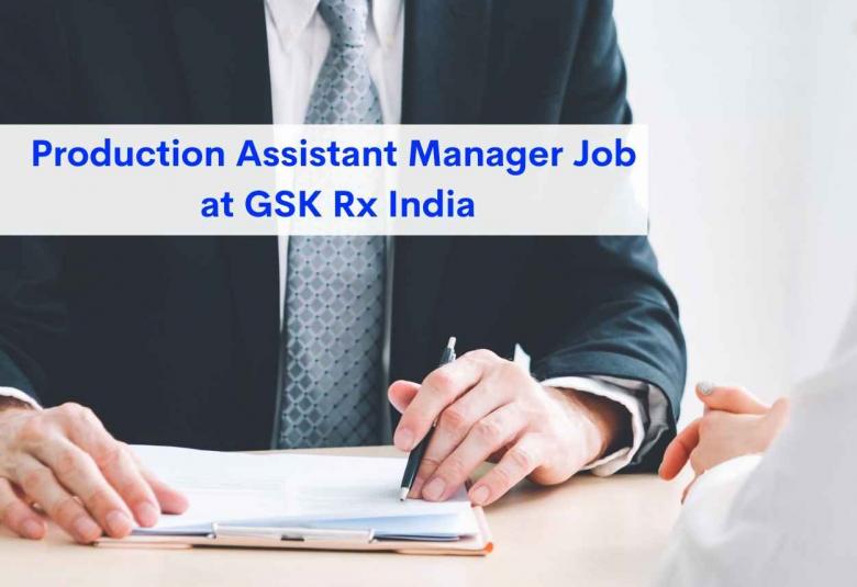 Production Assistant Manager Job at GSK Rx India