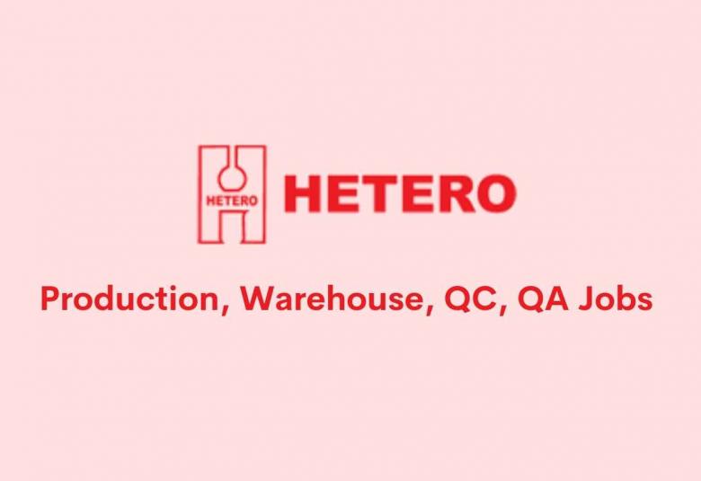 Production, Warehouse, QC, QA departments Jobs at Hetero