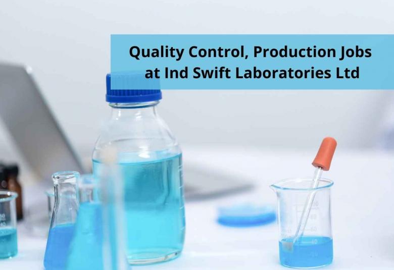 Quality Control, Production Jobs at Ind Swift Laboratories Ltd