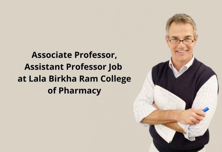 Vacancy for Associate Professor, Assistant Professor at Lala Birkha Ram College of Pharmacy
