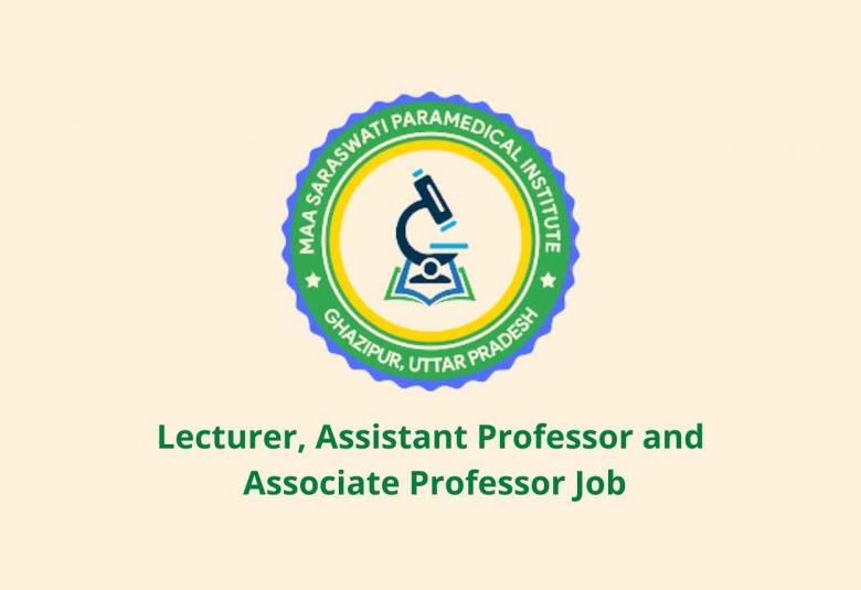 Vacancy for Lecturer, Assistant Professor and Associate Professor at Maa Saraswati Paramedical Institute