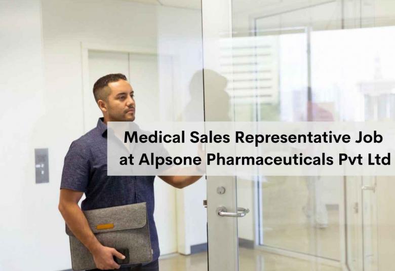 Vacancy for Medical Sales Representative at Alpsone Pharmaceuticals Pvt Ltd