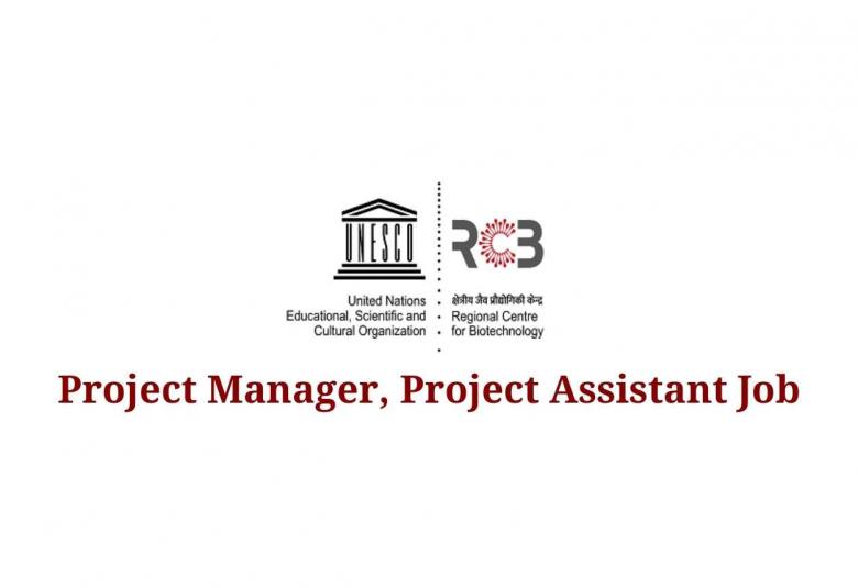 Vacancy for Project Manager, Project Assistant at Regional Centre for Biotechnology