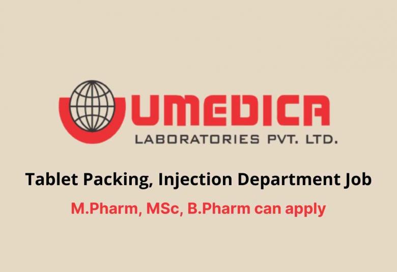 Walk in interview for M.Pharm, MSc, B.Pharm in Tablet Packing, Injection Department at UMEDICA