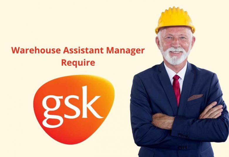 Warehouse Assistant Manager require at GSK Rx India