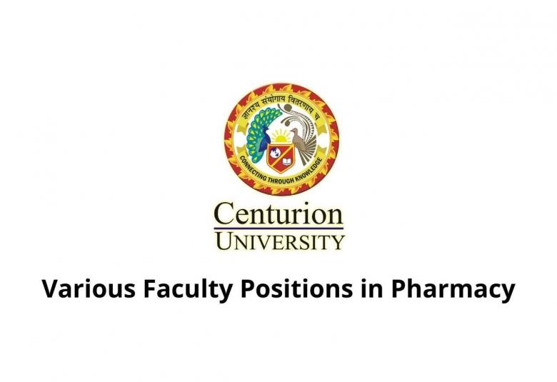 Applications are invited for Various Faculty positions in Pharmacy at Centurion University
