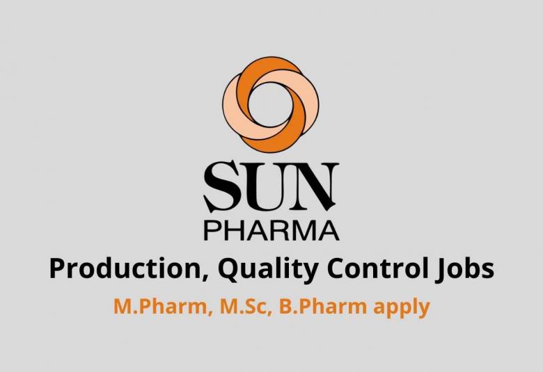 Job for M.Pharm, M.Sc, B.Pharm in Production, Quality Control at Sun Pharmaceutical Industries Limited