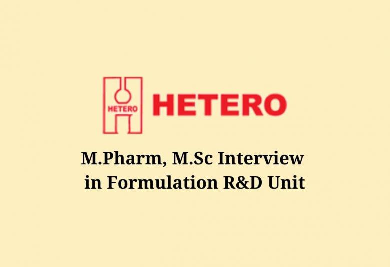M.Pharm, M.Sc Interview in Formulation R&D Unit at HETERO Drugs