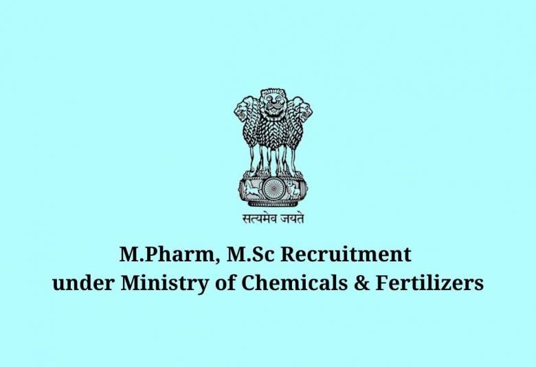 M.Pharm, M.Sc Recruitment under Ministry of Chemicals & Fertilizers, Govt. of India
