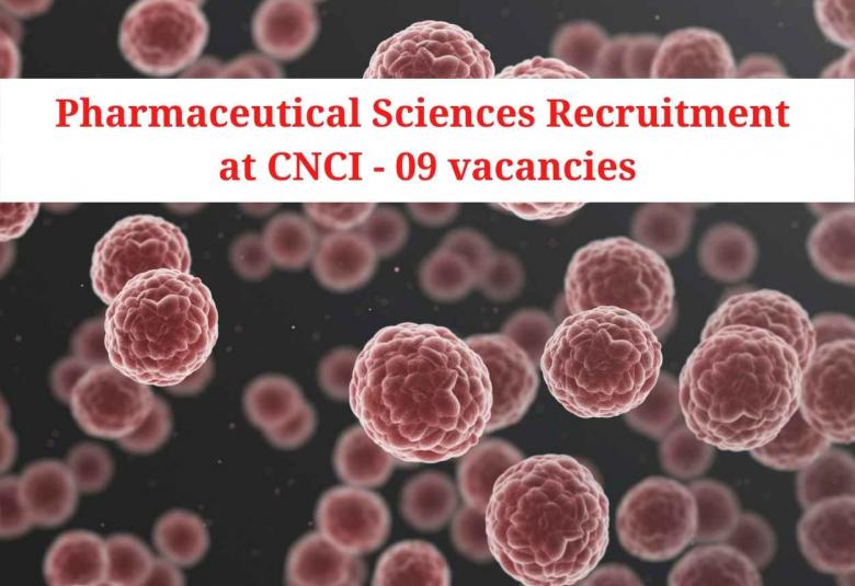 Pharmaceutical Sciences Recruitment at CNCI