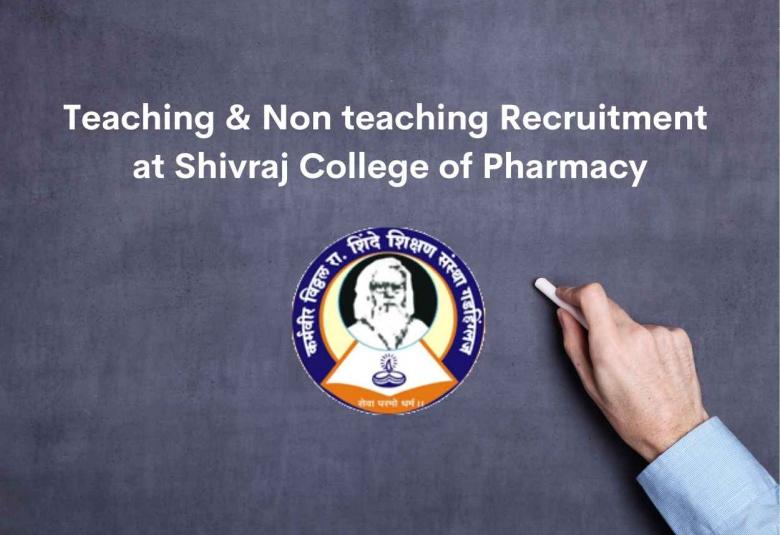 Teaching & Non teaching Recruitment at Shivraj College of Pharmacy
