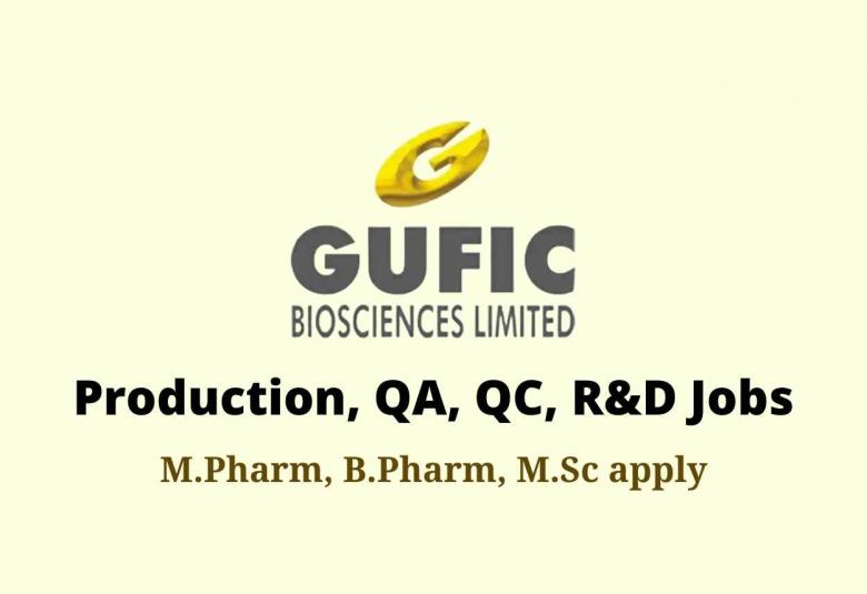 Vacancy for M.Pharm, B.Pharm, M.Sc in Production, QA, QC, R&D at Gufic Biosciences Limited