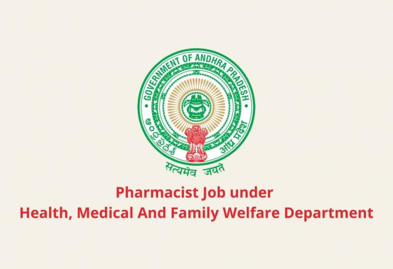 Vacancy for Pharmacist under Health, Medical And Family Welfare Department, Andhra Pradesh