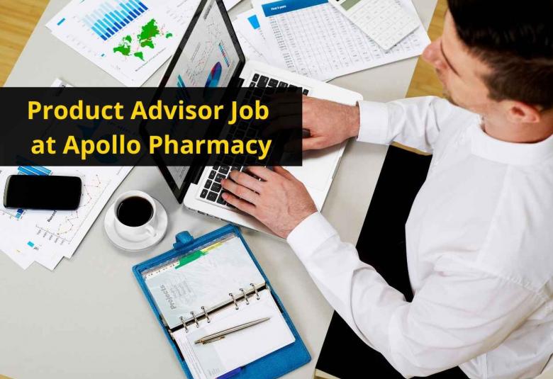 Vacancy for Product Advisor at Apollo Pharmacy