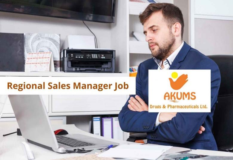 Vacancy for Regional Sales Manager at Akums Drugs and Pharmaceuticals Pvt. Ltd