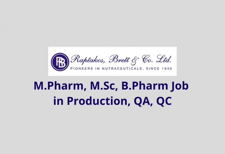 Walk in interview for M.Pharm, M.Sc, B.Pharm in Production, Quality Assurance, Quality Control at Raptakos, Brett & Company Limited