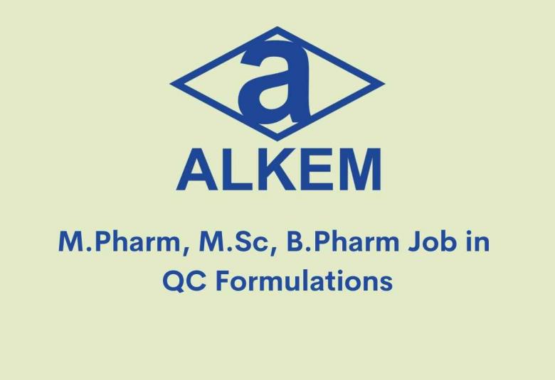 Walk in interview for M.Pharm, M.Sc, B.Pharm in QC Formulations at Alkem Laboratories Limited