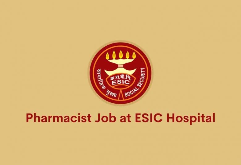 Walk in interview for Pharmacist at ESIC Hospital