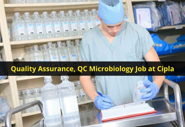 Walk in interview for Quality Assurance, QC Microbiology at Cipla