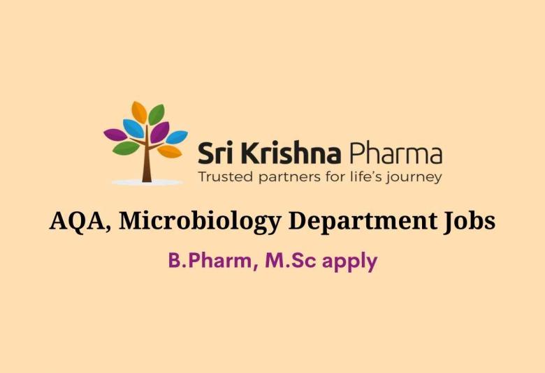walk-in interviews for AQA, Microbiology Department at Sri Krishna Pharmaceuticals Ltd