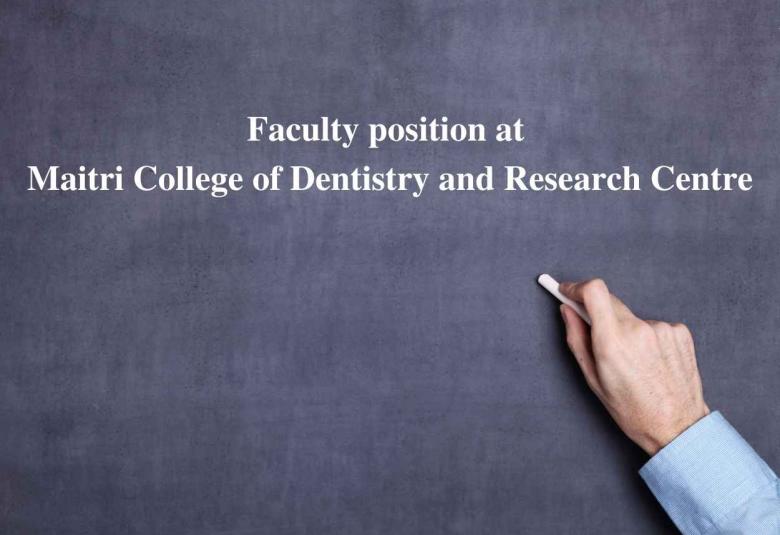 Faculty position at Maitri College of Dentistry and Research Centre