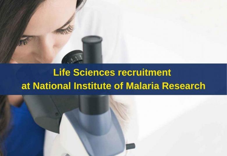 Life Sciences recruitment at National Institute of Malaria Research