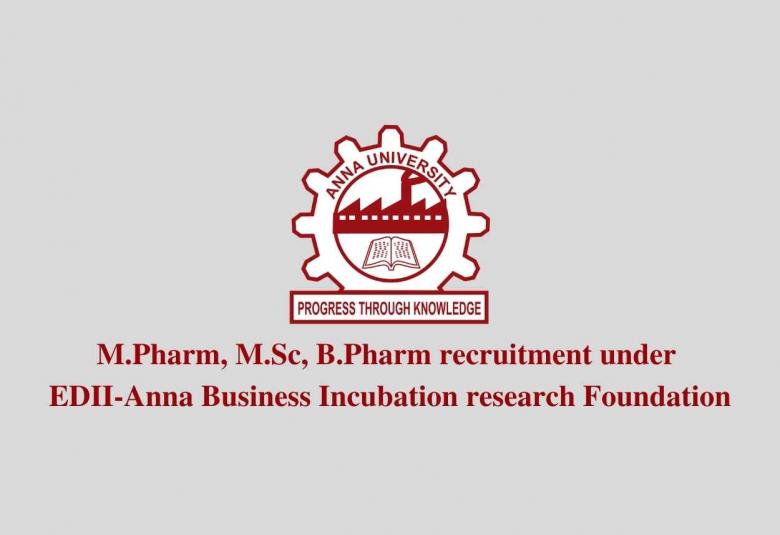 M.Pharm, M.Sc, B.Pharm recruitment under EDII-Anna Business Incubation research Foundation
