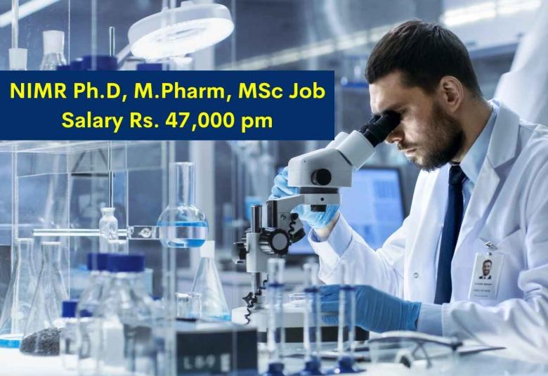 National Institute of Malaria Research Ph.D, M.Pharm, MSc Job