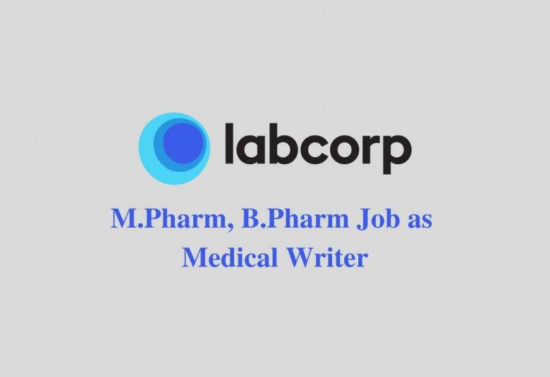 Opportunity for M.Pharm, B.Pharm as Medical Writer at Labcorp