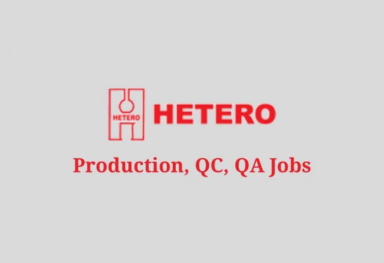 Production, QC, QA Jobs at Hetero Drugs