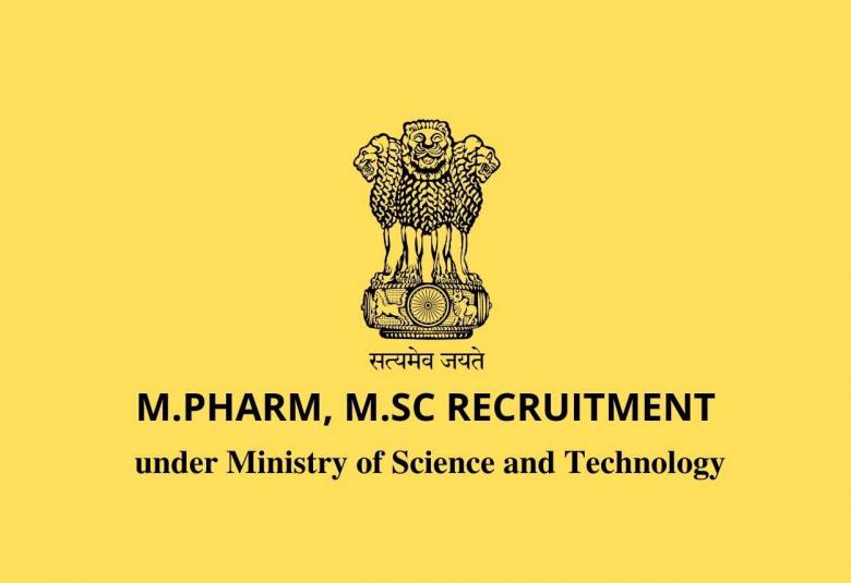Recruitment for M.Pharm, M.Sc under Ministry of Science and Technology, Govt of India Job - 13 vanacies